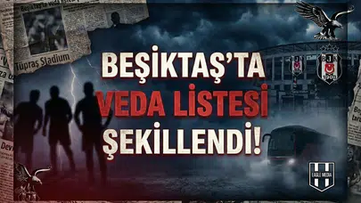 Beşiktaş'ta veda listesi şekillendi!