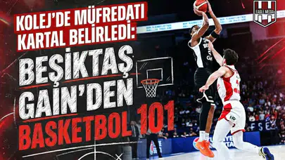Kolej'de müfredatı kartal belirledi: Beşiktaş GAİN'den basketbol 101!