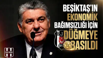 Beşiktaş'ın ekonomik bağımsızlığı için düğmeye basıldı