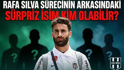 Rafa Silva sürecinin arkasındaki sürpriz isim kim olabilir?