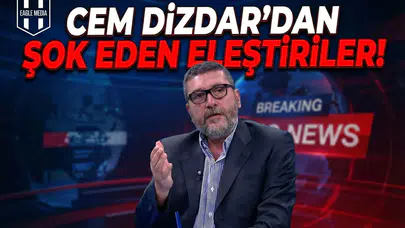 Cem Dizdar’dan şok eden eleştiriler!