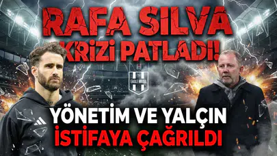 Rafa Silva krizi patladı! Yönetim ve Yalçın istifaya çağrıldı