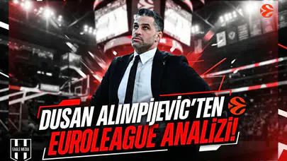 Dusan Alimpijevic'ten EuroLeague analizi!