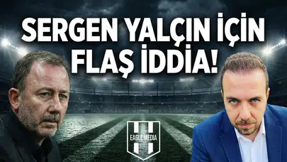 Fırat Günayer’den Sergen Yalçın için flaş iddia!