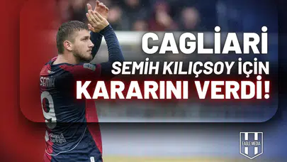 Cagliari Semih Kılıçsoy için kararını verdi