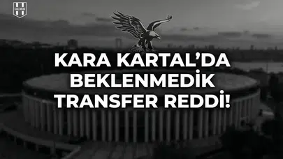 Kara Kartal'da beklenmedik transfer reddi!