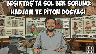 Beşiktaş'ta Sol Bek Sorunu: Hadjam ve Piton Dosyası