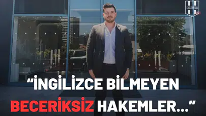 Serkan Morova: "İngilizce bilmeyen beceriksiz hakemler..."