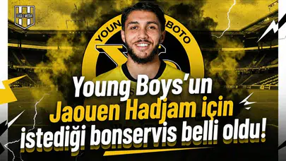 Young Boys'un Jaouen Hadjam için istediği bonservis belli oldu!