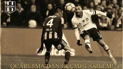 Quaresma’dan geçmişe özlem!