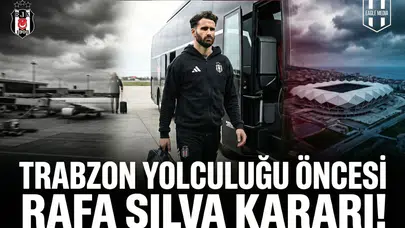 Trabzon yolculuğu öncesi Rafa Silva kararı!