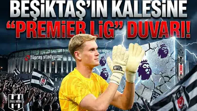 Beşiktaş'ın kalesine "Premier Lig" duvarı!