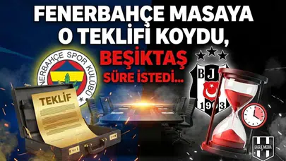Fenerbahçe masaya O teklifi koydu, Beşiktaş süre istedi...