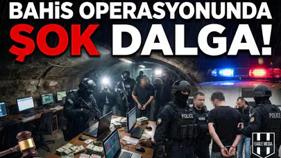 Bahis operasyonunda şok dalga!