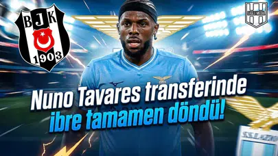 Nuno Tavares transferinde ibre tamamen döndü!