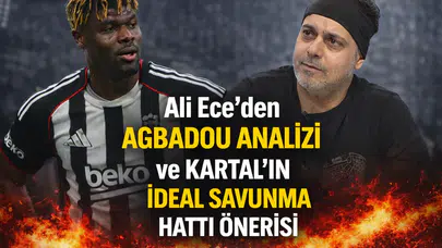 Ali Ece'den flaş Agbadou analizi