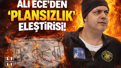 Ali Ece’den yönetime ağır eleştiri!