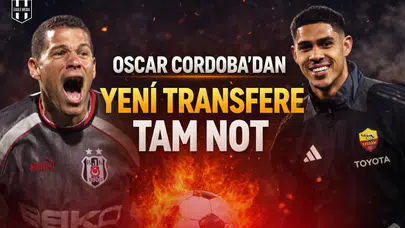Oscar Cordoba'dan yeni transfere tam not