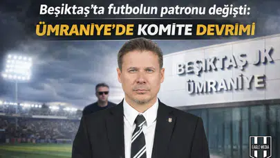 Beşiktaş’ta futbolun patronu değişti