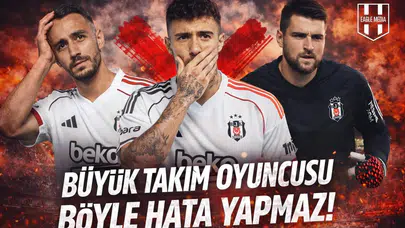 Büyük takım oyuncusu böyle hata yapmaz!