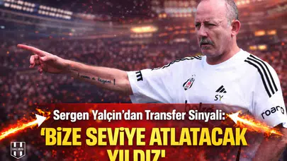 Sergen Yalçın "İşte aradığım adam" dedi