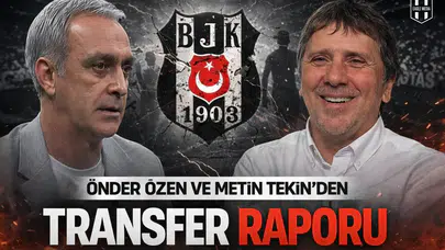 Önder Özen ve Metin Tekin'den transfer raporu