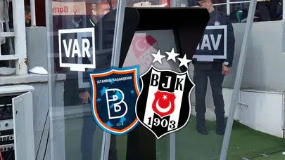 Başakşehir Beşiktaş maçı VAR hakemi açıklandı