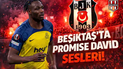 Beşiktaş’ta Promise David sesleri!