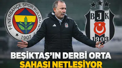 Beşiktaş'ın derbi orta sahası netleşiyor