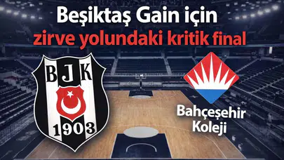 Beşiktaş Gain için zirve yolundaki kritik final