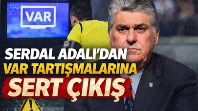 Serdal Adalı’dan VAR tartışmalarına sert çıkış