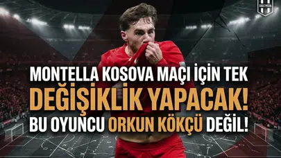 Montella, Kosova maçında tek değişiklik yapacak: Bu oyuncu Orkun Kökçü değil!