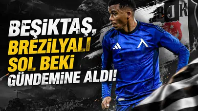Beşiktaş, Brezilyalı sol beki gündemine aldı!