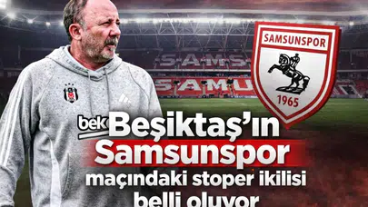 Beşiktaş'ın Samsunspor maçındaki stoper ikilisi belli oluyor