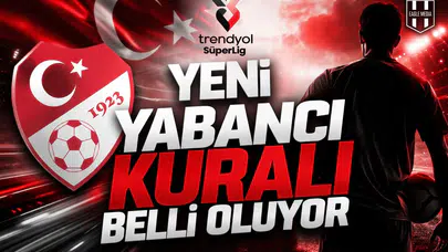Yeni yabancı kuralı belli oluyor