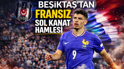 Beşiktaş'tan Fransız sol kanat hamlesi