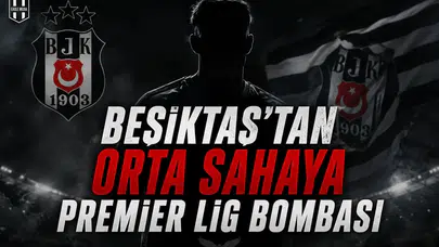 Beşiktaş'tan rta Sahaya Premier Lig Bombası