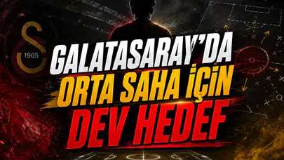 Galatasaray’da orta saha için dev hedef