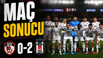 Maç Sonucu | Gaziantep FK 0-2 Beşiktaş