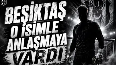 Beşiktaş'ın o isimle anlaşmaya vardığı iddia edildi