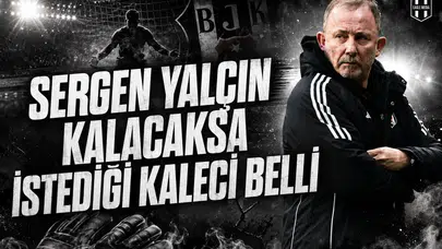 Sergen Yalçın kalacaksa istediği kaleci belli!