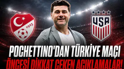Pochettino'dan Türkiye maçı öncesi dikkat çeken açıklamalar!