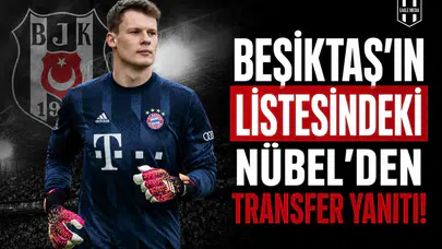 Beşiktaş'ın listesindeki Nübel'den transfer yanıtı!