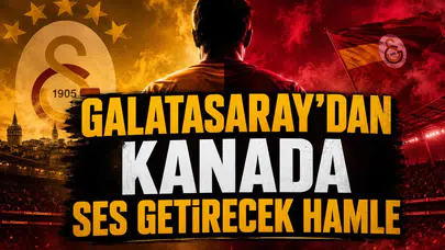 Galatasaray'dan Kanada Ses Getirecek Hamle