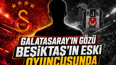 Galatasaray'ın gözü Beşiktaş'ın eski oyuncusunda