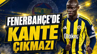 Fenerbahçe'de Kante çıkmazı