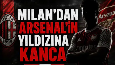 Milan'dan Arsenal'in Yıldızına Kanca