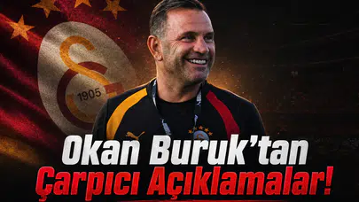 Okan Buruk'tan Çarpıcı Açıklamalar!