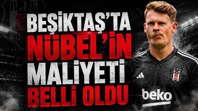 Beşiktaş'ta Nübel'in Maliyeti Belli Oldu