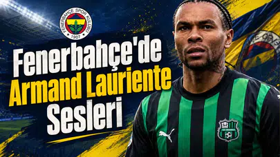 Fenerbahçe'de Armand Lauriente Sesleri